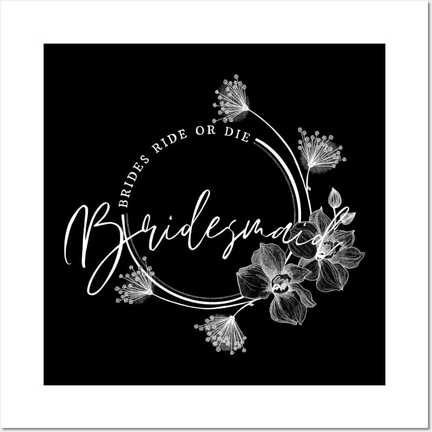 Bridesmaid, brides ride or die. Wall Art by Lillieo and co design